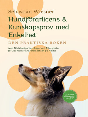 cover image of Hundförarlicens & Kunskapsprov med Enkelhet – Den Praktiska Boken
